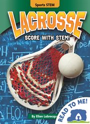 Lacrosse : Score with STEM! cover image cdn
