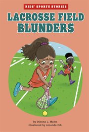 Lacrosse Field Blunders : Kids' Sports Stories cover image cdn