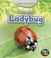 Life Story of a Ladybug : Animal Life Stories cover image cdn