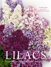 Lilacs: Beautiful Varieties for Home and Garden : Beautiful Varieties for Home and Garden cover image cdn