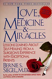 Love, medicine, and miracles : lessons learned about self-healing from a surgeon's experience with exceptional patients cover image cdn