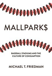 Mallparks : Baseball Stadiums and the Culture of Consumption cover image cdn