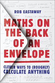 Maths on the Back of an Envelope: Clever ways to (roughly) calculate anything : Clever ways to (roughly) calculate anything cover image cdn