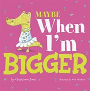Maybe When I'm Bigger : Little Boost cover image cdn
