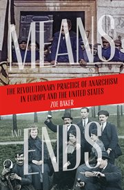 Means and Ends : The Revolutionary Practice of Anarchism in Europe and the United States cover image cdn