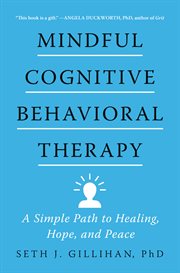 Mindful Cognitive Behavioral Therapy : A Simple Path to Healing, Hope, and Peace cover image cdn