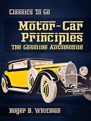 Motor-Car Principles the Gasoline Automobile : Car Principles the Gasoline Automobile cover image cdn