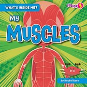 My Muscles : What's Inside Me? cover image cdn