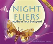 Night Fliers : Moths in Your Backyard cover image cdn
