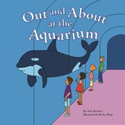 Out and About at the Aquarium : Field Trips (Capstone) cover image cdn