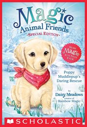 Poppy Muddlepup's Daring Rescue : Poppy Muddlepup's Daring Rescue (Magic Animal Friends: Special Edition) cover image cdn