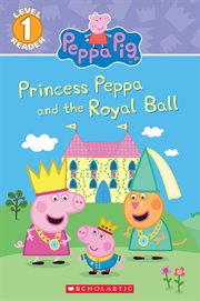 Princess Peppa and the Royal Ball : Peppa Pig cover image cdn