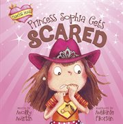 Princess Sophia Gets Scared : Princess Heart cover image cdn