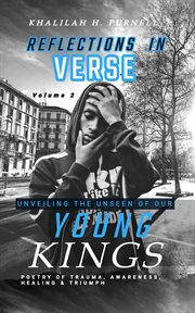 Reflections in Verse, Volume 2 : Unveiling the Unseen of Our Young Kings cover image cdn