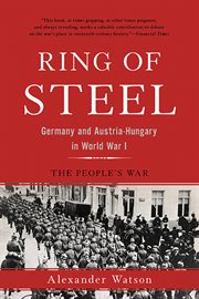 Ring of Steel : Germany and Austria-Hungary in World War I cover image cdn