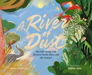 River of Dust : The Life-Giving Link Between North Africa and the Amazon cover image cdn