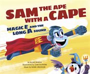 Sam the Ape with a Cape : Magic E and the Long A Sound cover image cdn