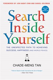 Search inside yourself : Google's guide to enhancing productivity, creativity, and happiness cover image cdn