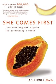 She comes first : the thinking man's guide to pleasuring a woman cover image cdn