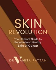 Skin Revolution: The Ultimate Guide to Beautiful and Healthy Skin of Colour : The Ultimate Guide to Beautiful and Healthy Skin of Colour cover image cdn