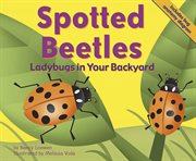Spotted Beetles : Ladybugs in Your Backyard cover image cdn