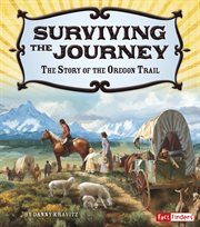Surviving the Journey : The Story of the Oregon Trail cover image cdn