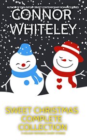 Sweet Christmas Complete Collection: 11 Sweet Holiday Romance Short Stories : 11 Sweet Holiday Romance Short Stories cover image cdn