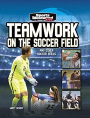Teamwork on the Soccer Field : and Other Soccer Skills cover image cdn