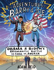 The adventures of Barry & Joe : Obama and Biden's bromantic battle for the soul of America cover image cdn