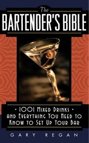 The bartender's bible : 1001 mixed drinks and everything you need to know to set up your own bar cover image cdn