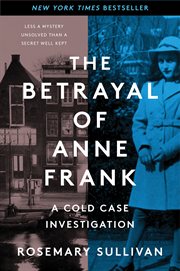 The Betrayal of Anne Frank : A Cold Case Investigation cover image cdn