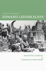 The Collected Writings of Edward Leedskalnin : Magnetic Current & A Book in Every Home cover image cdn