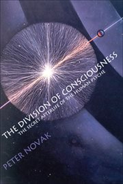 The Division of Consciousness : The Secret Afterlife of the Human Psyche cover image cdn