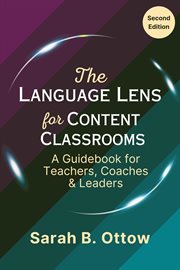 The Language Lens for Content Classrooms : A Guidebook for Teachers, Coaches & Leaders cover image cdn
