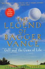 The legend of Bagger Vance : a novel of golf and the game of life cover image cdn