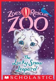 The Lucky Snow Leopard : Zoe's Rescue Zoo cover image cdn