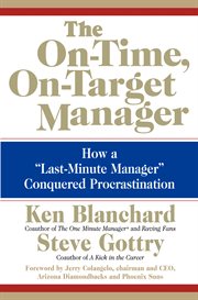 The on-time, on-target manager : how a 'last-minute manager' conquered procrastination cover image cdn