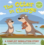 The Otter in Charge : A Conflict Resolution Story cover image cdn