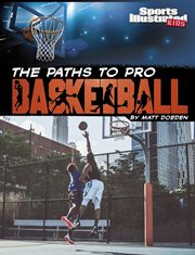 The Paths to Pro Basketball : Sports Illustrated Kids: Ball cover image cdn