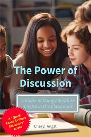 The Power of Discussion - A Guide to Using Literature Circles in the Classroom : A Guide to Using Literature Circles in the Classroom cover image cdn
