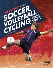 The Science Behind Soccer, Volleyball, Cycling, and Other Popular Sports : Science of the Summer Olympics cover image cdn