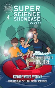 The Shocklosers and the Water Slide to Nowhere : Super Science Showcase Stories cover image cdn