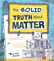The Solid Truth about Matter : LOL Physical Science cover image cdn