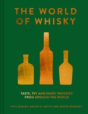 The World of Whisky: Taste, Try and Enjoy Whiskies From Around the World : Taste, Try and Enjoy Whiskies From Around the World cover image cdn
