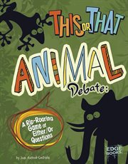 This or That Animal Debate : A Rip-Roaring Game of Either/Or Questions cover image cdn