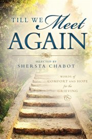 Till We Meet Again: Words of Comfort and Hope for the Grieving : Words of Comfort and Hope for the Grieving cover image cdn