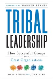Tribal leadership : leveraging natural groups to build a thriving organization cover image cdn