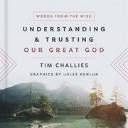 Understanding and Trusting Our Great God : Understanding and Trusting Our Great God cover image cdn