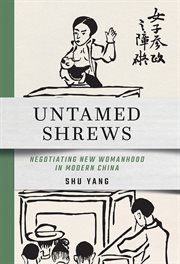 Untamed Shrews : Negotiating New Womanhood in Modern China cover image cdn