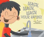 Wash, Wash, Wash Your Hands! : Taking Care of Myself (Mason) cover image cdn